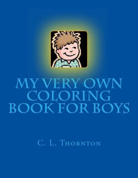 Cover for C L Thornton · My Very Own Coloring Book for Boys (Paperback Book) (2013)