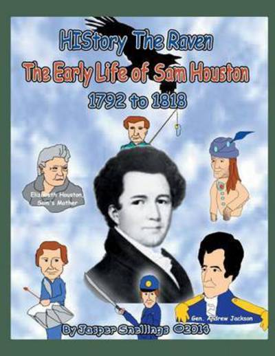 Cover for Jasper Snellings · History the Raven: the Early Life of Sam Houston 1792 to 1818 (Paperback Book) (2014)