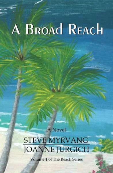 Joanne Jurgich · A Broad Reach: from the Pacific Northwest to the Caribbean Sea... (The Reach Series) (Volume 1) (Paperback Bog) (2014)