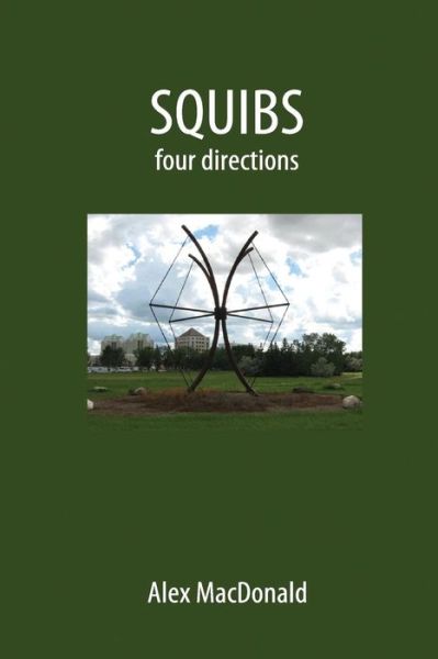 Squibs. Four Directions - Alex Macdonald - Książki - Createspace - 9781494899073 - 30 stycznia 2014