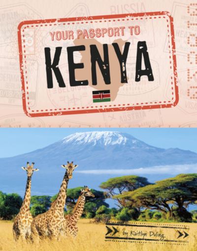 Cover for Kaitlyn Duling · Your Passport To Kenya (Hardcover Book) (2020)