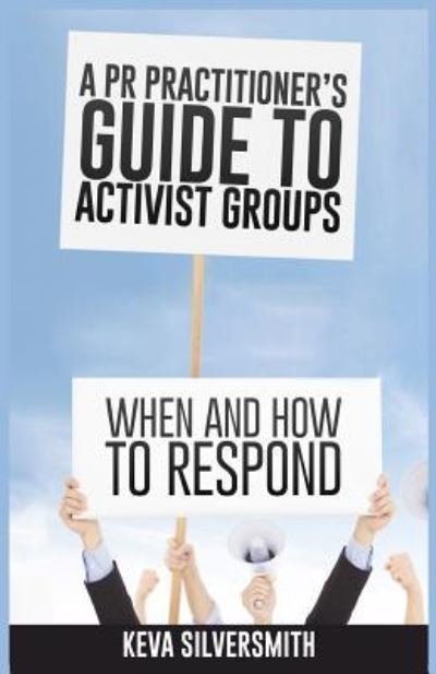 Cover for Keva Silversmith · A PR Practitioner's Guide to Activist Groups (Pocketbok) (2014)