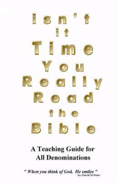 Cover for Rev David M Perry · Isn't it Time you Really Read the Bible (Paperback Book) (2014)