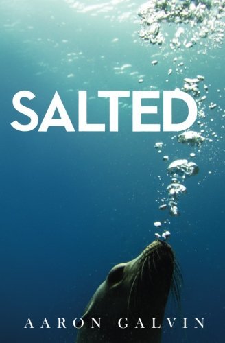 Cover for Aaron Galvin · Salted (Salt Series) (Volume 1) (Paperback Bog) (2014)