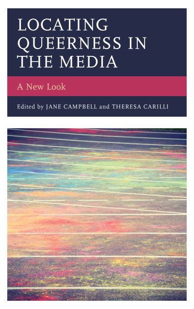 Cover for Jane Campbell · Locating Queerness in the Media: A New Look - Media, Culture, and the Arts (Pocketbok) (2019)