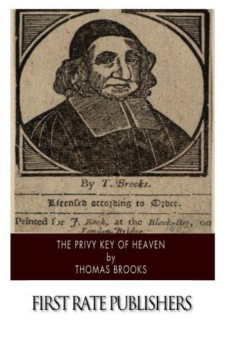 The Privy Key of Heaven - Thomas Brooks - Boeken - CreateSpace Independent Publishing Platf - 9781502303073 - 8 september 2014