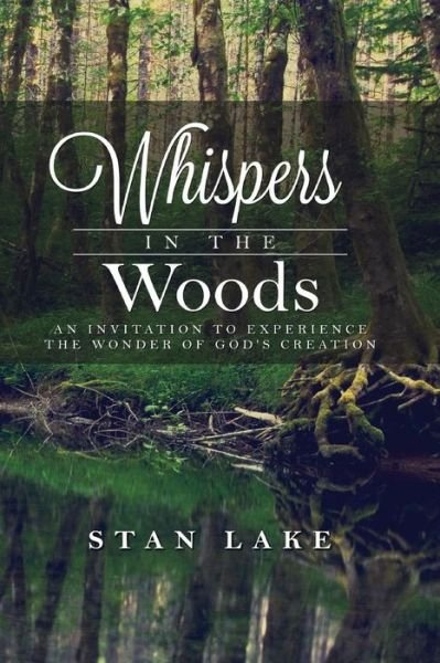 Cover for Stan Lake · Whispers in the Woods (Black &amp; White Version): an Invitation to Experience the Wonder of God's Creation (Pocketbok) (2014)