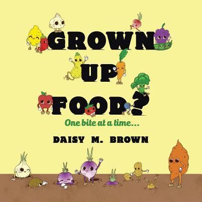 Cover for Daisy M Brown · Grown Up Food?: One Bite at a Time... (Paperback Book) (2015)