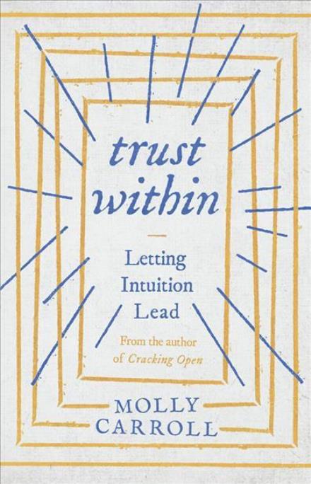 Cover for Molly Carroll · Trust Within: Letting Intuition Lead (Paperback Book) (2017)