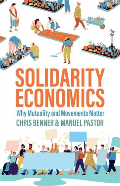 Cover for Benner, Chris (Pennsylvania State University) · Solidarity Economics: Why Mutuality and Movements Matter (Innbunden bok) (2021)
