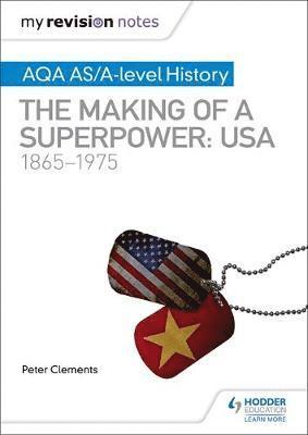 Cover for Peter Clements · My Revision Notes: AQA AS/A-level History: The making of a Superpower: USA 1865-1975 (Pocketbok) (2018)