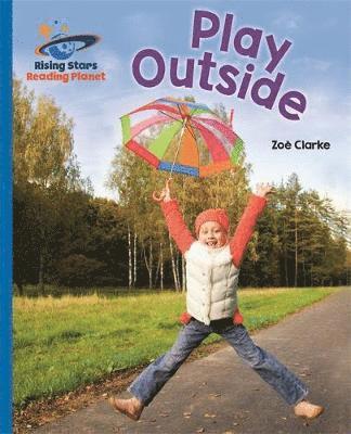 Cover for Zoe Clarke · Reading Planet - Play Outside - Blue: Galaxy - Rising Stars Reading Planet (Paperback Book) (2018)