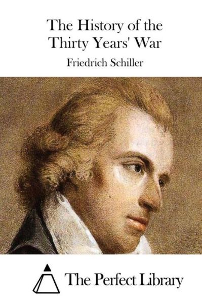 The History of the Thirty Years' War - Friedrich Schiller - Książki - Createspace - 9781512104073 - 7 maja 2015