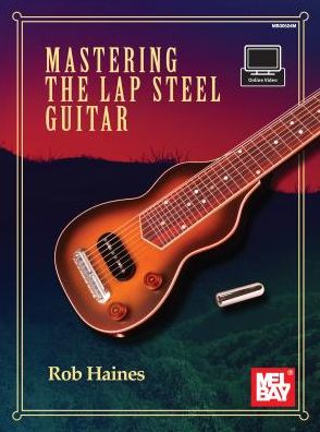 Cover for Rob Haines · Mastering the Lap Steel Guitar (Paperback Book) (2018)