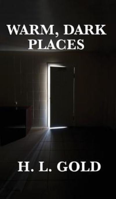 Cover for H L Gold · Warm, Dark Places (Innbunden bok) (2018)