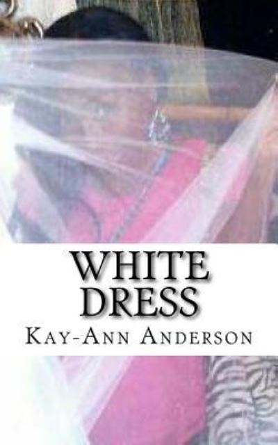 Cover for Kay-Ann Anderson · White Dress (Paperback Book) (2016)