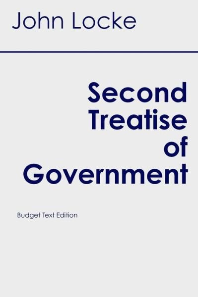 Second Treatise of Government (Budget Student Classics) - John Locke - Böcker - Createspace - 9781516908073 - 15 augusti 2015