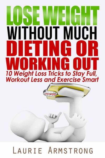 Cover for Laurie Armstrong · Lose Weight Without Much Dieting or Working Out (Paperback Book) (2015)