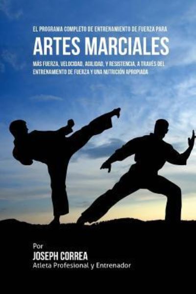 Cover for Correa (Atleta Profesional y Entrenador) · El Programa Completo de Entrenamiento de Fuerza para Artes Marciales (Paperback Book) (2015)