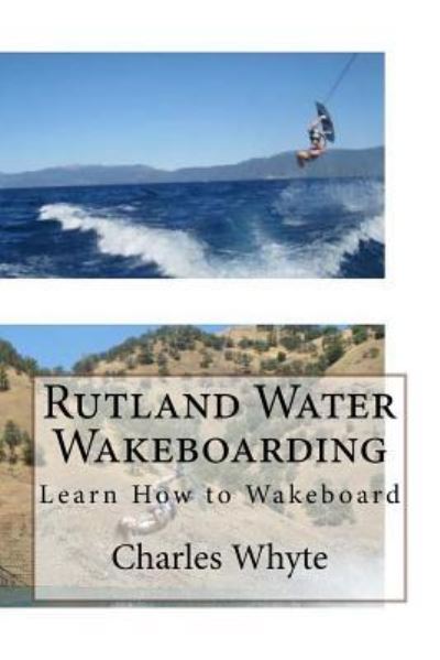 Cover for Charles Whyte · Rutland Water Wakeboarding (Paperback Book) (2016)