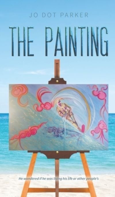 Jo Dot Parker · The Painting (Hardcover Book) (2022)