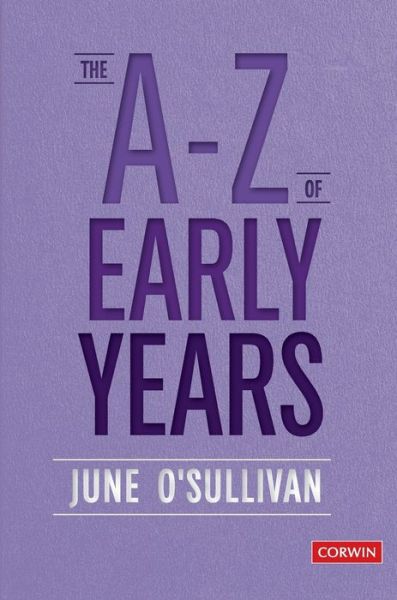 Cover for June O'Sullivan · The A to Z of Early Years: Politics, Pedagogy and Plain Speaking (Hardcover bog) (2020)