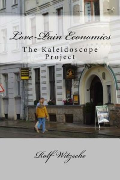 Cover for Rolf A F Witzsche · Love-Pain Economics (Pocketbok) (2016)