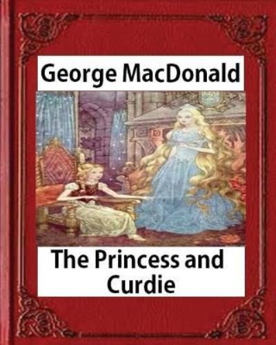 Cover for George MacDonald · The Princess and Curdie ,by George MacDonald (Pocketbok) (2016)