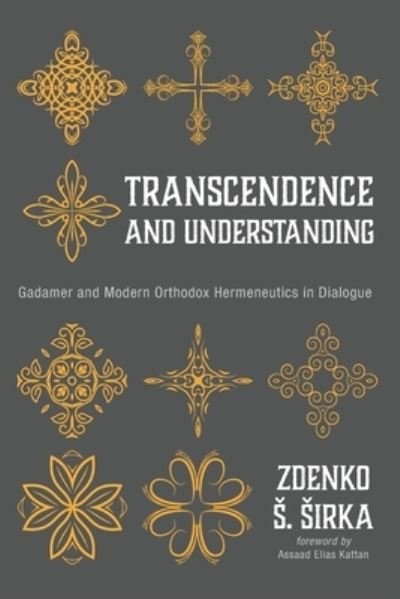 Cover for Zdenko S Sirka · Transcendence and Understanding: Gadamer and Modern Orthodox Hermeneutics in Dialogue (Pocketbok) (2020)