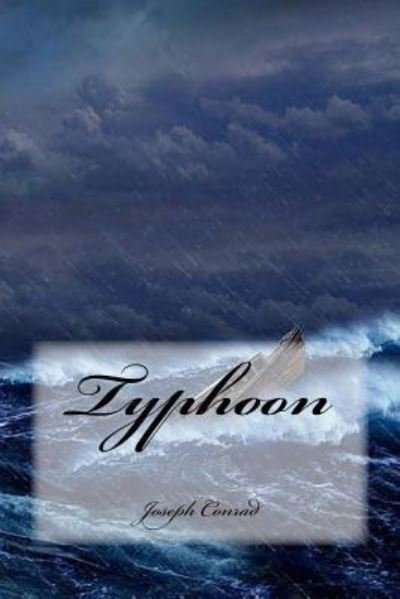 Typhoon - Joseph Conrad - Kirjat - Createspace Independent Publishing Platf - 9781535015073 - keskiviikko 29. kesäkuuta 2016