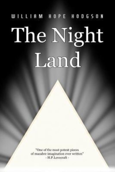 The Night Land - William Hope Hodgson - Kirjat - Createspace Independent Publishing Platf - 9781535198073 - sunnuntai 10. heinäkuuta 2016