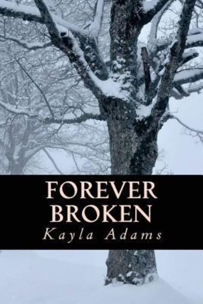 Cover for Kayla Adams · Forever Broken (Paperback Book) (2016)