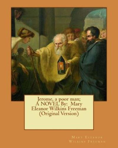 Cover for Mary Eleanor Wilkins Freeman · Jerome, a poor man; A NOVEL By (Paperback Book) (2016)