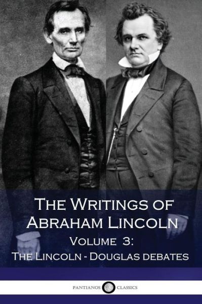 Cover for Abraham Lincoln · The Writings of Abraham Lincoln - Volume 3 - The Lincoln-Douglas debates (Paperback Book) (2016)