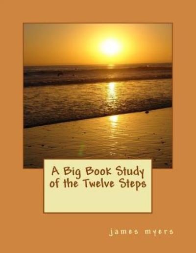 Cover for James Myers · A Big Book Study of the Twelve Steps (Paperback Book) (2016)