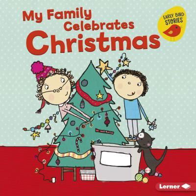 My Family Celebrates Christmas - Lisa Bullard - Livres - Lerner Publishing Group - 9781541520073 - 1 août 2018