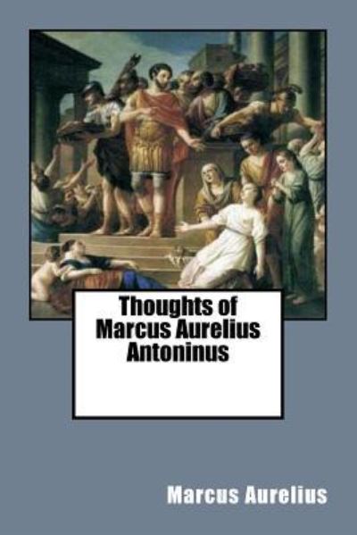 Cover for Marcus Aurelius · Thoughts of Marcus Aurelius Antoninus (Pocketbok) (2017)