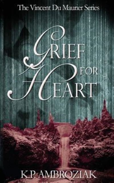Cover for K P Ambroziak · Grief for Heart (Paperback Book) (2017)