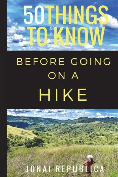 50 Things to Know Before Going on a Hike - 50 Things To Know - Books - Independently Published - 9781549649073 - September 1, 2017