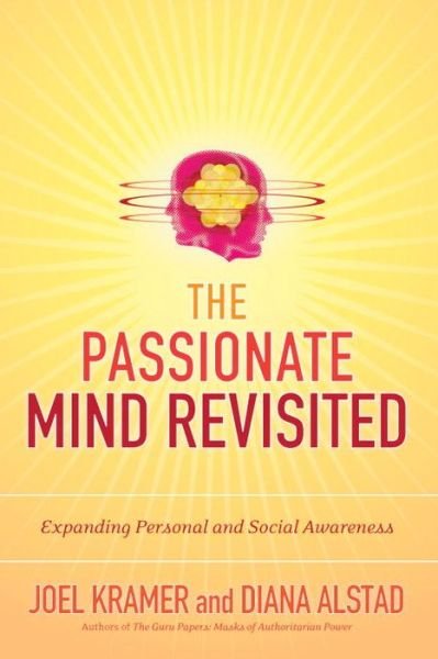 The Passionate Mind Revisited: Expanding Personal and Social Awareness - Joel Kramer - Books - North Atlantic Books,U.S. - 9781556438073 - July 14, 2009