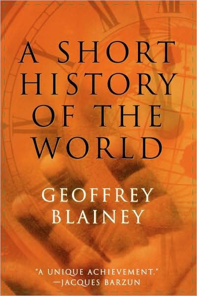 A Short History of the World - Geoffrey Blainey - Books - Ivan R Dee, Inc - 9781566635073 - March 8, 2003