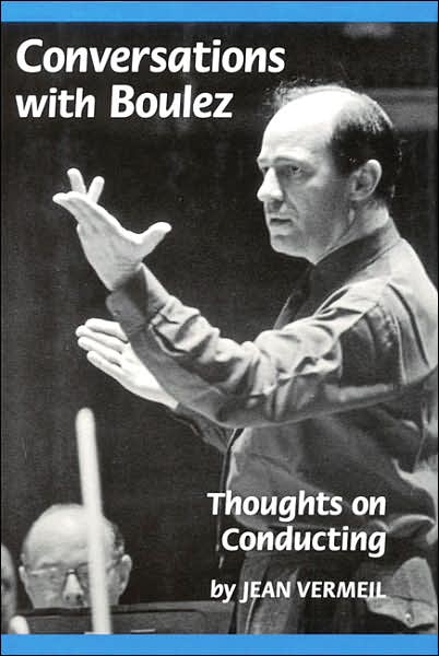 Cover for Pierre Boulez · Conversations with Boulez: Thoughts on Conducting (Hardcover bog) (2003)