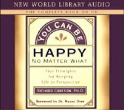 Cover for Carlson Richard · You Can Be Happy No Matter What : Five Principles for Keeping Life in Perspective (CD) (2003)