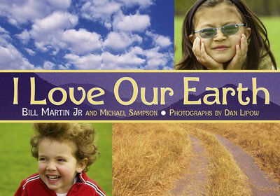 I Love Our Earth - Martin, Bill, Jr. - Kirjat - Charlesbridge Publishing,U.S. - 9781580891073 - sunnuntai 1. helmikuuta 2009