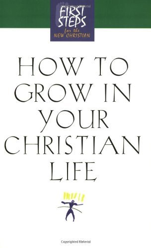 Cover for Moody Press · How to Grow in Your Christian Life - First Steps for the New Christian (Paperback Bog) [Revised edition] (2002)