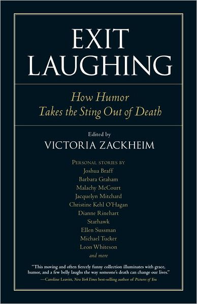 Cover for Victoria Zackheim · Exit Laughing: How Humor Takes the Sting Out of Death - Io Series (Paperback Book) (2012)