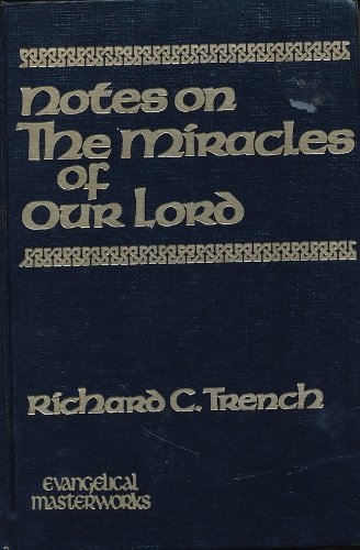 Notes on the Miracles of Our Lord - Richard C. Trench - Kirjat - Sovereign Grace Publishers Inc. - 9781589603073 - maanantai 30. syyskuuta 2002