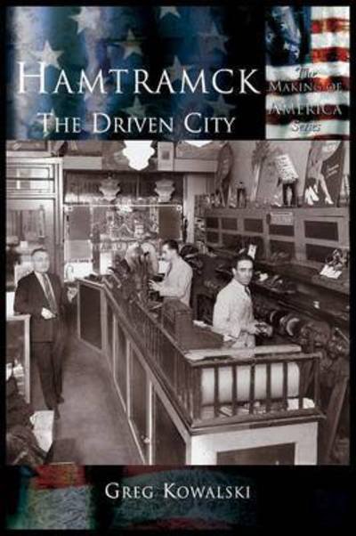 Cover for Greg Kowalski · Hamtramck: the Driven City (Hardcover Book) (2002)