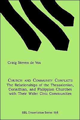 Cover for Craig Steven De Vos · Church and Community Conflicts: the Relationships of the Thessalonian, Corinthian, and Philippian Churches with Their Wider Civic Communities ... / Society of Biblical Literature; No. 16) (Paperback Book) (1999)
