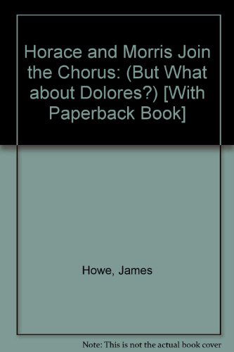 Cover for James Howe · Horace &amp; Morris Join the Chorus (But What About Dolores?) (Paperback Book) [Pap / Com edition] (2004)